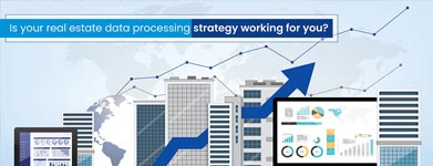 Get Your Real Estate Data Processing Strategy Done Right