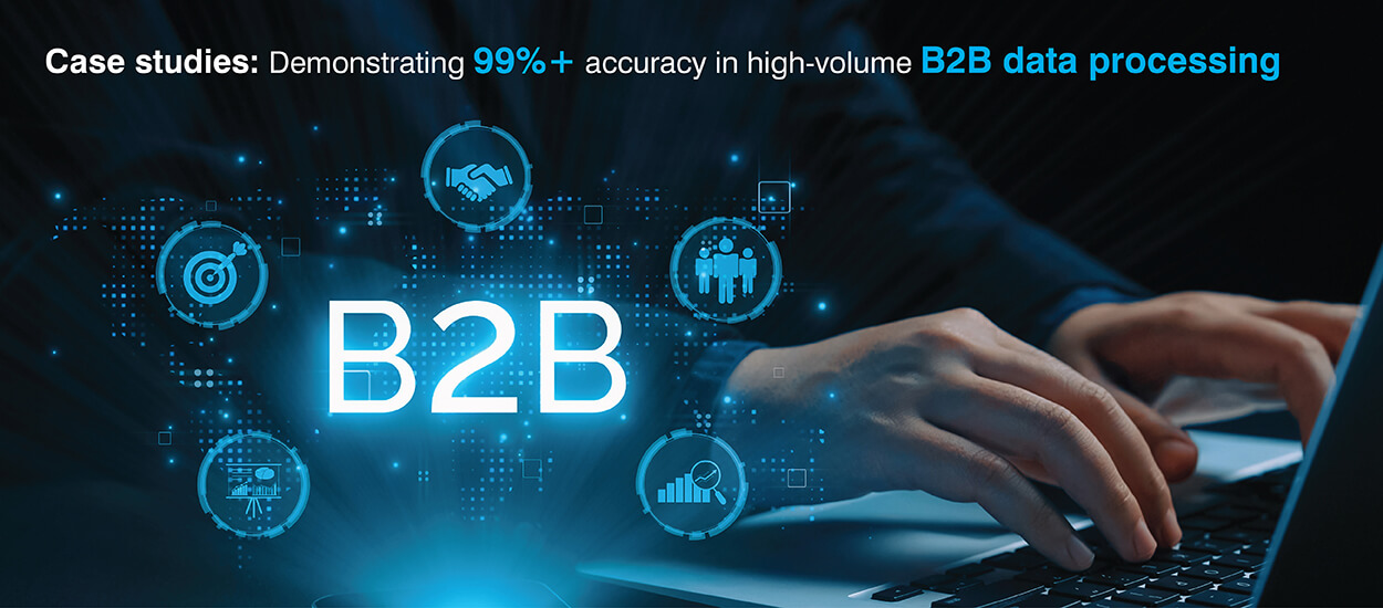 Case studies: Demonstrating 99%+ accuracy in high-volume B2B data processing